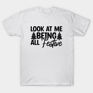 Look At Me Being All Festive T-Shirt